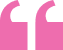 Pink quotation mark on a black background.